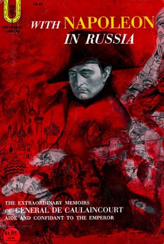 With Napoleon in Russia: The Memoirs of General de Caulaincourt