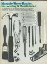 Manual of Home Repairs, Remodeling and Maintenance