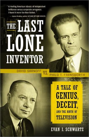 The Last Lone Inventor: A Tale of Genius, Deceit, and the Birth of Television