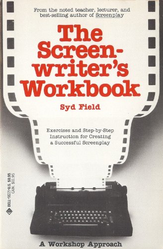 The Screenwriter's Workbook - A Workshop Approach - Exercises & Step-by-step Instruction For Creating A Successful Screenplay