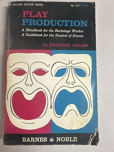 Play Production: A Handbook for the Backstage Worker- A Guidebook for the Student of Drama (College Outline Series)