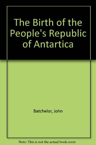 The Birth of the People's Republic of Antartica