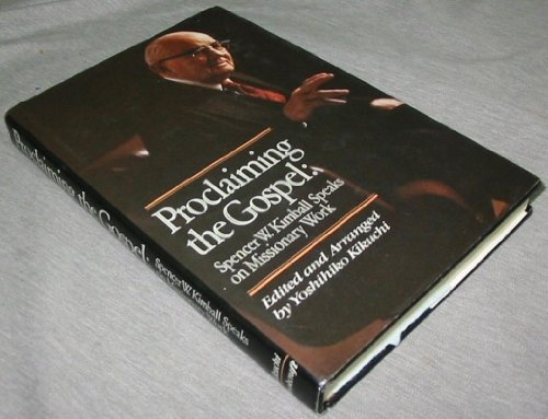 Proclaiming the Gospel: Spencer W. Kimball Speaks on Missionary Work