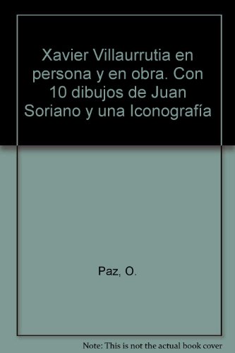 xavier villaurrutia en persona y en obra con 10 dibujos de juan soriano y una iconografía