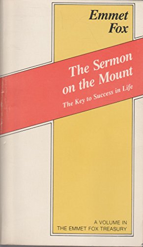 The Sermon on the Mount (The Emmet Fox Treasury)