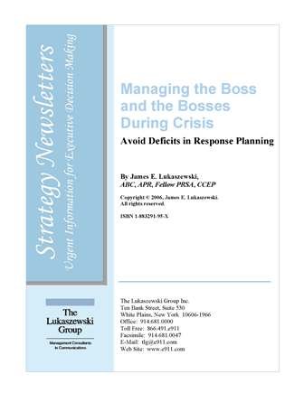 Managing the Boss and the Bosses During Crises: Avoid Deficits in Response Planning (Jim Lukaszewski's Strategy Newsletter)