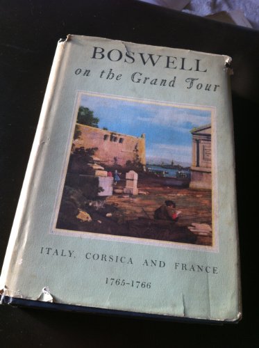 Boswell on the Grand Tour: Italy, Corsica, and France 1765-1766 - 1st Edition/1st Printing
