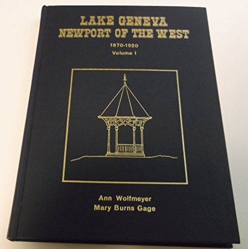 Lake Geneva: Newport of the West 1870-1920 Volume