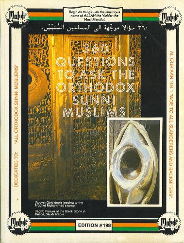 360 Questions to Ask the Orthodox Sunni Muslims Part 1&2 (Edition # 198)