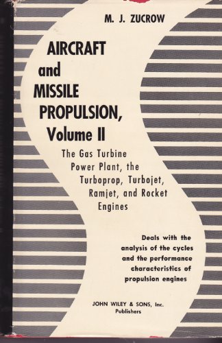Aircraft & Missile Propulsion, Volume 2: The Gas Turbine Power Plant, the Turboprop, Turbojet, Ramjet, and Rocket Engines