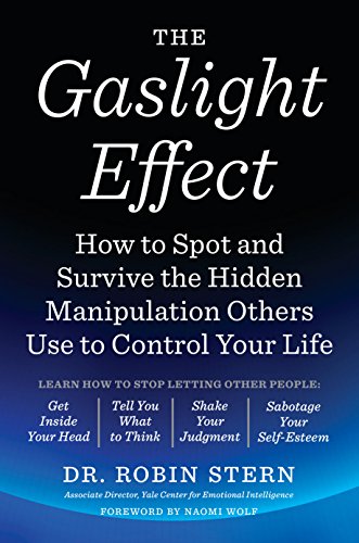 The Gaslight Effect: How to Spot and Survive the Hidden Manipulation Others Use to Control Your Life (English Edition)