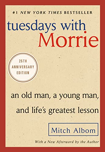 Tuesdays with Morrie: An Old Man, a Young Man, and Life's Greatest Lesson, 25th Anniversary Edition (English Edition)