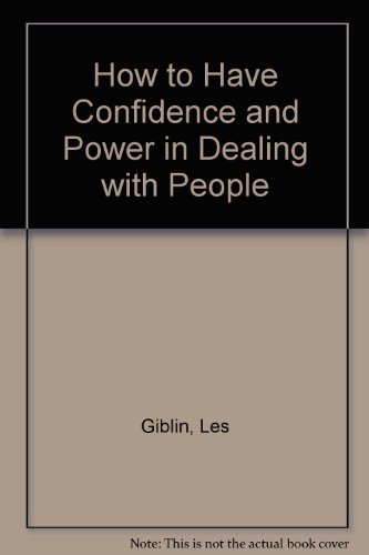 How to Have Confidence and Power in Dealing with People