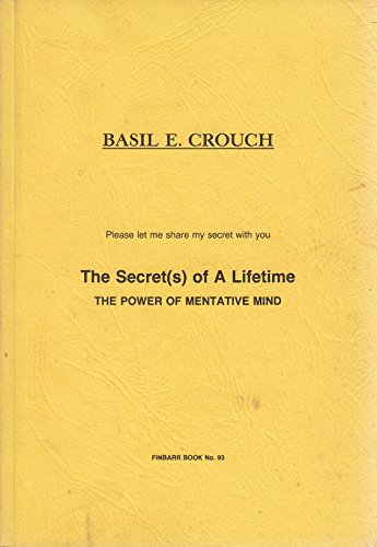 The Secret(s) of a Lifetime; the Power of Mentative Mind