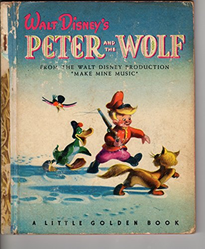 WALT DISNEY'S PETER AND THE WOLF, A Little Golden Book, A Fairy Tale Adapted from Serge Prokefieff's Musical Theme