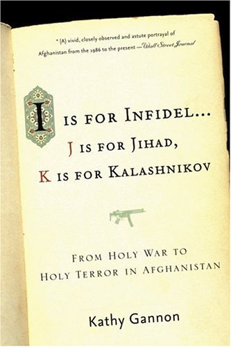 I Is for Infidel: From Holy War to Holy Terror in Afghanistan