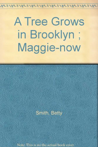 A Tree Grows in Brooklyn ; Maggie-now