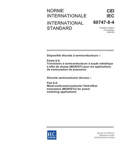 IEC 60747-8-4 Ed. 1.0 b:2004, Discrete semiconductor devices - Part 8-4: Metal-oxide-semiconductor field-effect transistors (MOSFETs) for power switching applications