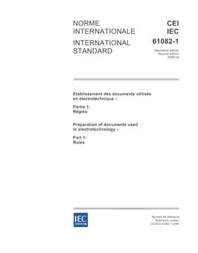 IEC 61082-1 Ed. 2.0 b:2006, Preparation of documents used in electrotechnology - Part 1: Rules
