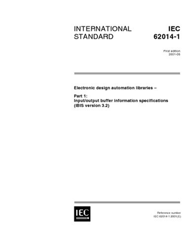 IEC 62014-1 Ed. 1.0 en:2001, Electronic design automation libraries - Part 1: Input/output buffer information specifications (IBIS version 3.2)