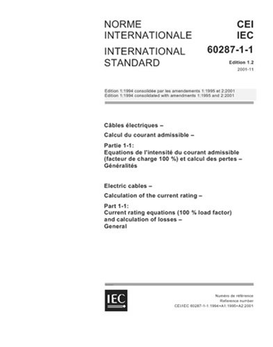 IEC 60287-1-1 Ed. 1.2 b:2001, Electric cables - Calculation of the current rating - Part 1-1: Current rating equations (100 % load factor) and calculation of losses - General