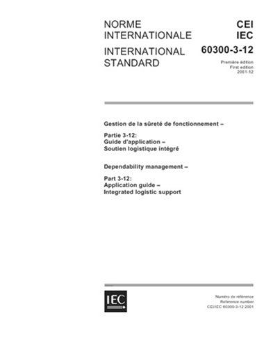 IEC 60300-3-12 Ed. 1.0 b:2001, Dependability management - Part 3-12: Application guide - Integrated logistic support