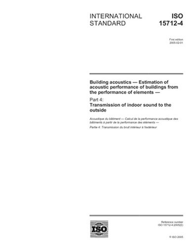 ISO 15712-4:2005, Building acoustics - Estimation of acoustic performance of buildings from the performance of elements - Part 4: Transmission of indoor sound to the outside