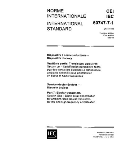 IEC 60747-7-1 Ed. 1.0 b:1989, Semiconductor devices - Discrete devices - Part 7: Bipolar transistors - Section One: Blank detail specification for ... for low and high-frequency amplification