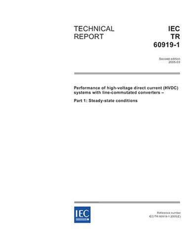 IEC/TR 60919-1 Ed. 2.0 en:2005, Performance of high-voltage direct current (HVDC) systems with line-commutated converters - Part 1: Steady-state conditions