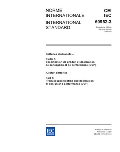 IEC 60952-3 Ed. 2.0 b:2004, Aircraft batteries - Part 3: Product specification and declaration of design and performance (DDP)