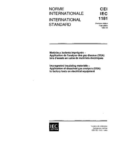 IEC 61181 Ed. 1.0 b:1993, Impregnated insulating materials - Application of dissolved gas analysis (DGA) to factory tests on electrical equipment