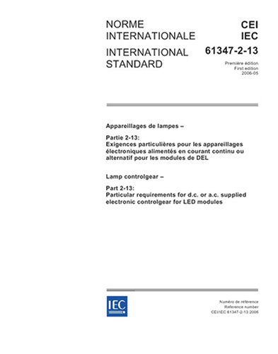 IEC 61347-2-13 Ed. 1.0 b:2006, Lamp controlgear - Part 2-13: Particular requirements for d.c. or a.c. supplied electronic controlgear for LED modules