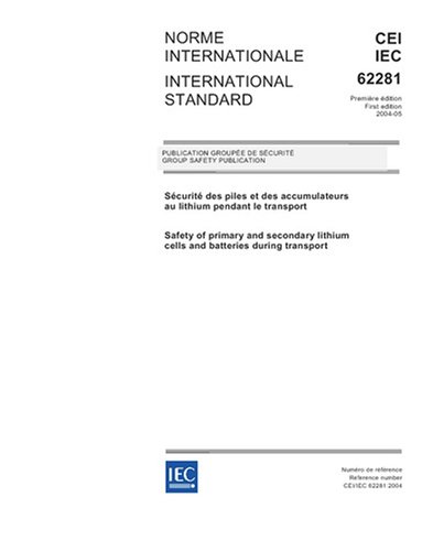 IEC 62281 Ed. 1.0 b:2004, Safety of primary and secondary lithium cells and batteries during transport