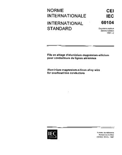IEC 60104 Ed. 2.0 b:1987, Aluminium-magnesium-silicon alloy wire for overhead line conductors