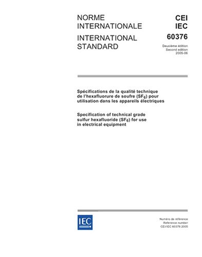 IEC 60376 Ed. 2.0 b:2005, Specification of technical grade sulfur hexafluoride (SF6) for use in electrical equipment