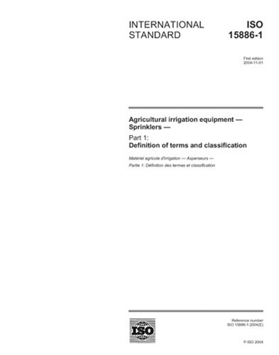 ISO 15886-1:2004, Agricultural irrigation equipment - Sprinklers - Part 1: Definition of terms and classification