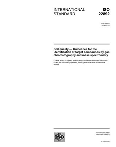 ISO 22892:2006, Soil quality - Guidelines for the identification of target compounds by gas chromatography and mass spectrometry