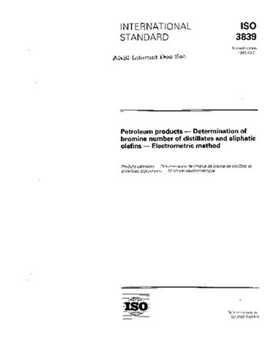 ISO 3839:1996, Petroleum products -- Determination of bromine number of distillates and aliphatic olefins -- Electrometric method