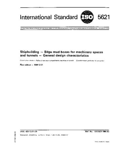 ISO 5621:1984, Shipbuilding -- Bilge mud boxes for machinery spaces and tunnels -- General design characteristics