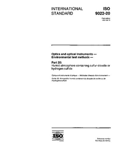 ISO 9022-20:1997, Optics and optical instruments -- Environmental test methods -- Part 20: Humid atmosphere containing sulfur dioxide or hydrogen sulfide