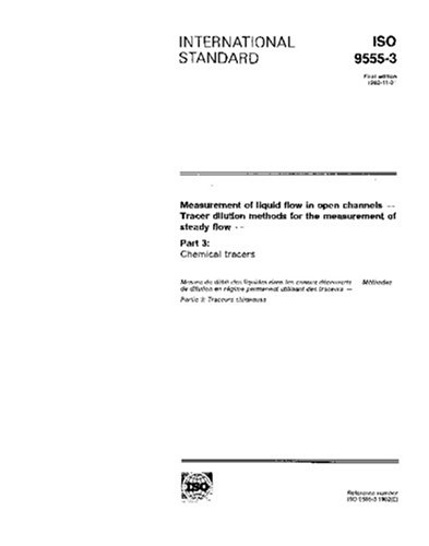 ISO 9555-3:1992, Measurement of liquid flow in open channels - Tracer dilution methods for the measurement of steady flow - Part 3: Chemical tracers