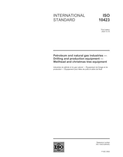 ISO 10423:2003, Petroleum and natural gas industries - Drilling and production equipment - Wellhead and christmas tree equipment