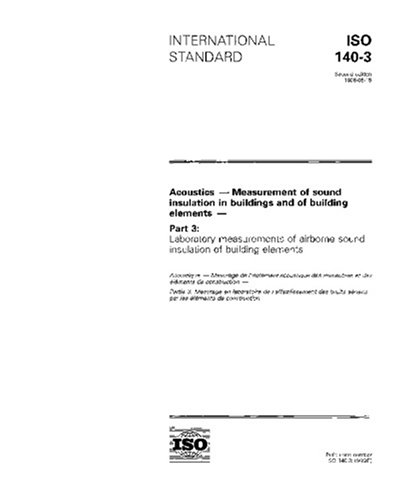 ISO 140-3:1995, Acoustics -- Measurement of sound insulation in buildings and of building elements -- Part 3: Laboratory measurements of airborne sound insulation of building elements