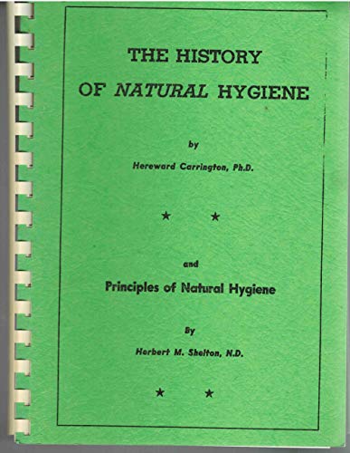 History of Natural Hygiene, The & Principles of Natural Hygiene