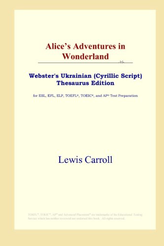 Alice's Adventures in Wonderland (Webster's Ukrainian (Cyrillic Script) Thesaurus Edition)
