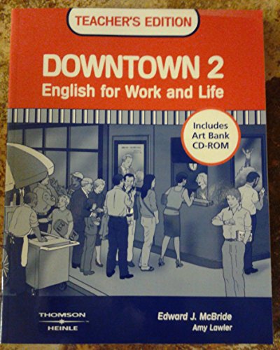 Downtown 2, English for Work and Life, Teacher's Edition, Includes Art Bank and CD-ROM (0838451659)