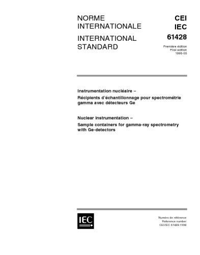 IEC 61428 Ed. 1.0 b:1998, Nuclear instrumentation - Sample containers for gamma-ray spectrometry with Ge-detectors