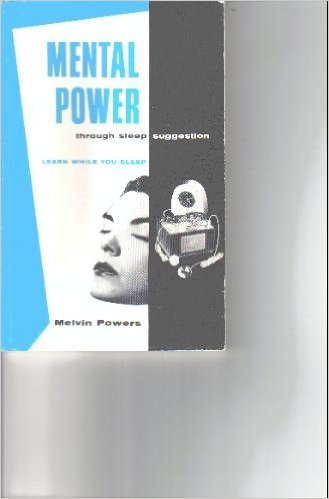 Mental power through sleep suggestion and controlled relaxation : two techniques of reaching and influencing the subconscious