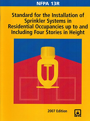 NFPA 13R: Standard for the Installation of Sprinkler Systems in Residential Occupancies up to and Including Four Stories in Height, 2007 Edition