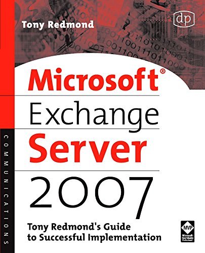 Microsoft Exchange Server 2007: Tony Redmond's Guide to Successful Implementation (HP Technologies)